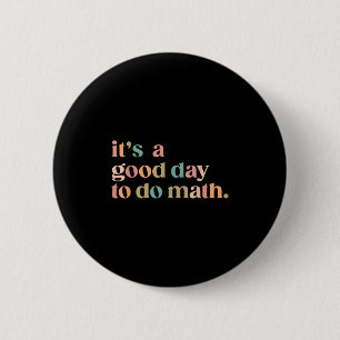 Badge Rond 5 Cm C'est un bon jour pour faire les mathématiques ret