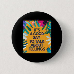 Badge Rond 5 Cm C'Est Un Bon Jour Pour Parler De Sentiments