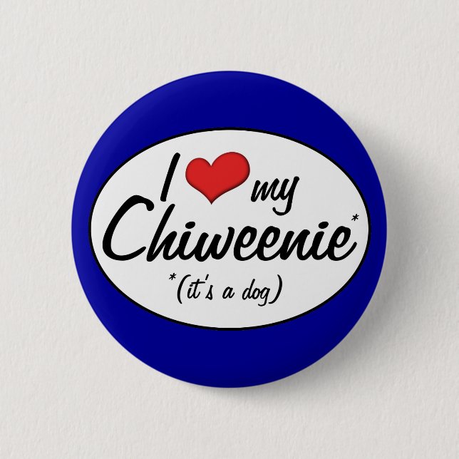 Badge Rond 5 Cm C'est un chien ! J'aime mon Chiweenie (Devant)