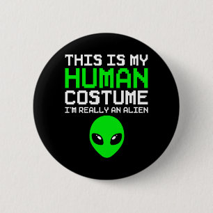 Badge Rond 5 Cm C'est un costume humain Un extraterrestre drôle Ha