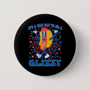 Badge Rond 5 Cm C'est un jour D pour être un Glizzy 4 juillet Hotd