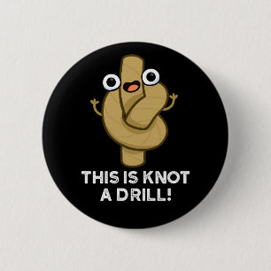 Badge Rond 5 Cm C'Est Un Knot Un Exercice Drôle Pun De Corde Dark