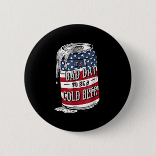 Badge Rond 5 Cm C'Est Un Mauvais Jour D'Être Une Bière Froide 4 ju
