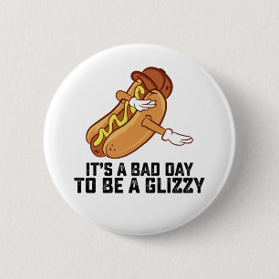 Badge Rond 5 Cm C'Est Un Mauvais Jour Pour Être Un Glizzard