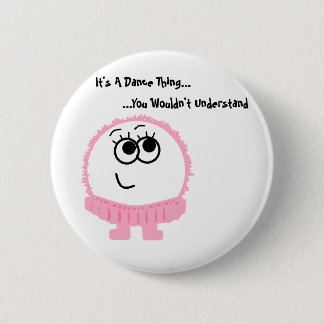 Badge Rond 5 Cm C'est un Pin de Weeble de chose de danse