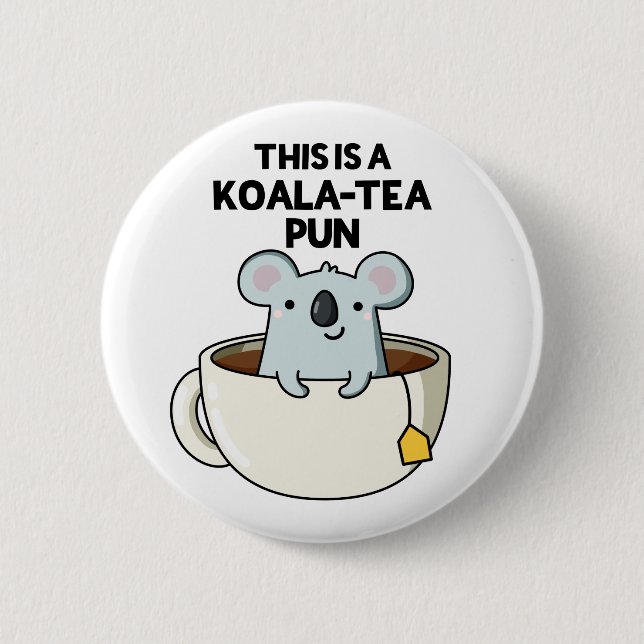 Badge Rond 5 Cm C'Est Un Pun Koala-tea Drôle Koala Pun (Devant)