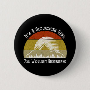 Badge Rond 5 Cm C'est un truc de géocachage - vous ne comprendriez