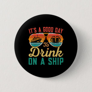 Badge Rond 5 Cm C'est une bonne journée pour boire sur un bateau d