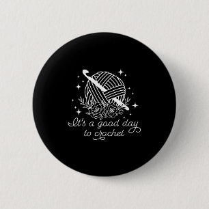 Badge Rond 5 Cm C'est une bonne journée pour crocheter C'est une b