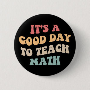 Badge Rond 5 Cm C'est Une Bonne Journée Pour Enseigner Les Maths I