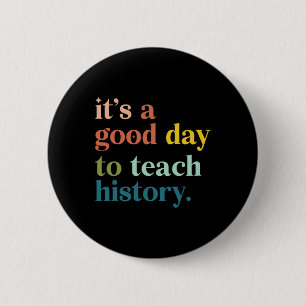 Badge Rond 5 Cm C'est une bonne journée pour enseigner l'histoire