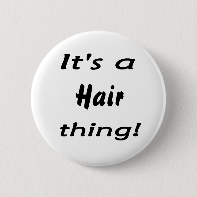 Badge Rond 5 Cm C'est une chose de cheveux ! (Devant)