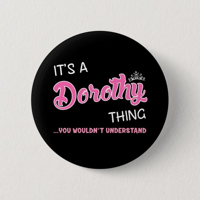 Badge Rond 5 Cm C'est une Dorothy que tu ne comprendrais pas (Devant)