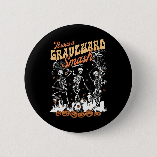 Badge Rond 5 Cm C'Était Un Squelette Graveyard Smash Saison Éffray (Devant)