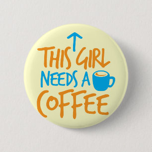 Badge Rond 5 Cm Cette fille a besoin d'un café ! conception de