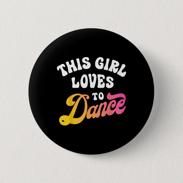Badge Rond 5 Cm Cette Fille Aime Danser Drôle Danseuse Danser Cade (Devant)