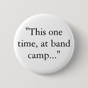 Badge Rond 5 Cm "Cette fois, au camp de groupe..."