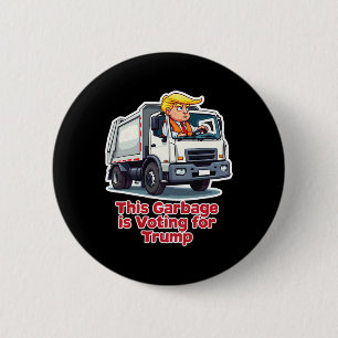 Badge Rond 5 Cm Cette ordure vote Trump Funny Garbage Truck T