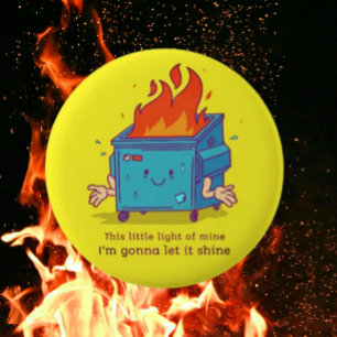 Badge Rond 5 Cm Cette Petite Lumière : Bouton Feu de Dumpster