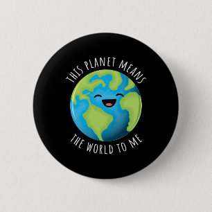 Badge Rond 5 Cm Cette Planète Signifie Le Monde Pour Moi Mignonne