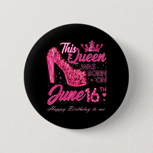 Badge Rond 5 Cm Cette Reine Est Née Le 16 Juin Talons Hauts Juin