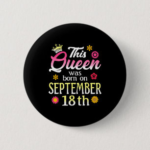 Badge Rond 5 Cm Cette Reine Est Née Le 18 Septembre Anniversaire F