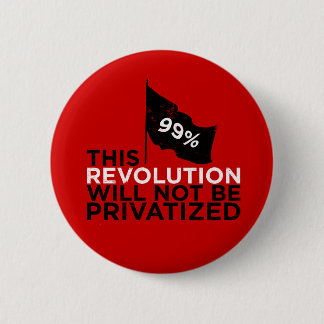 Badge Rond 5 Cm Cette révolution ne sera pas privatisée - 99%
