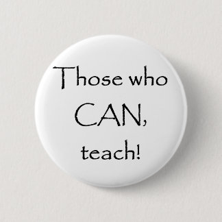 Badge Rond 5 Cm Ceux qui PEUVENT enseigner
