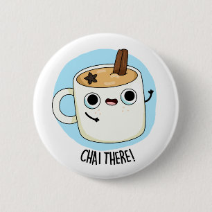 Badge Rond 5 Cm Chai There Funny Chai Tea Pun