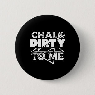 Badge Rond 5 Cm Chalk Dirty Me Pool Billard Joueur Drôle