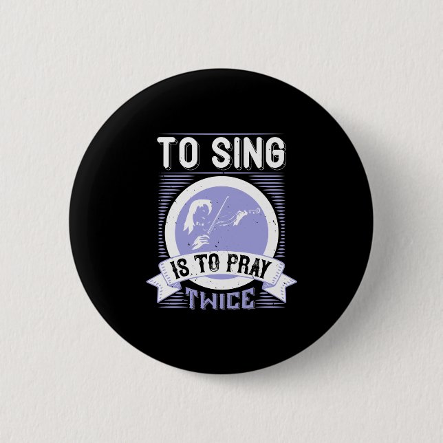 Badge Rond 5 Cm Chanter, c'est prier deux fois (Devant)