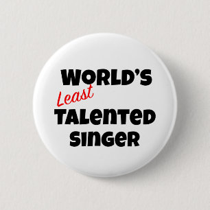 Badge Rond 5 Cm Chanteur le moins talentueux du monde