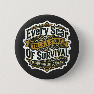 Badge Rond 5 Cm Chaque cicatrice raconte une histoire de survie