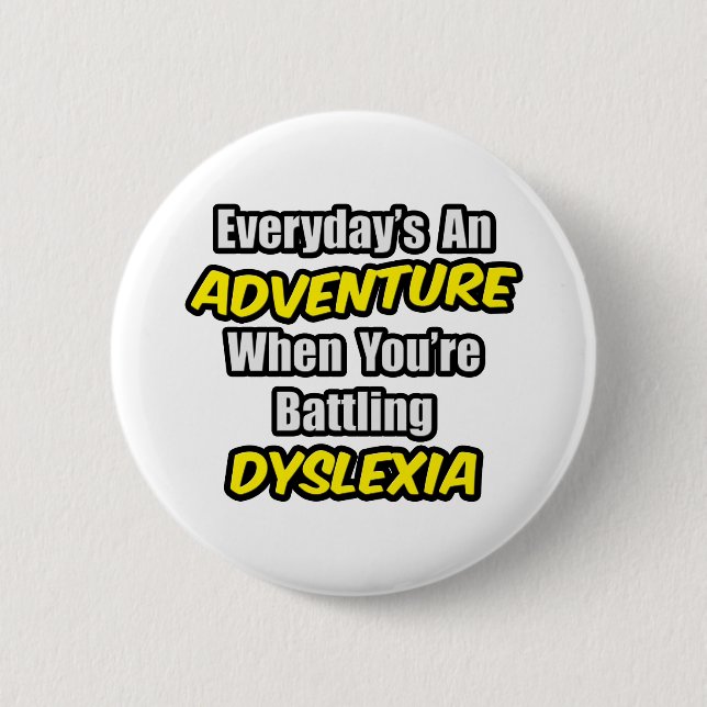 Badge Rond 5 Cm Chaque jour est une aventure...Dyslexie (Devant)