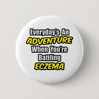 Badge Rond 5 Cm Chaque jour est une aventure...Eczema