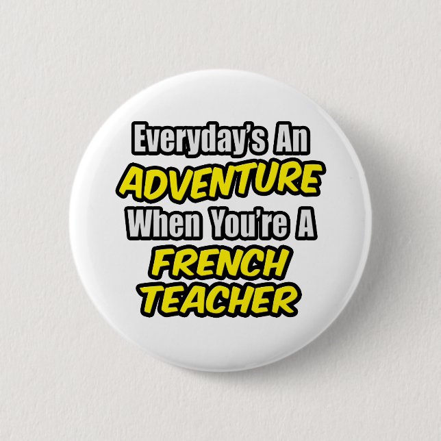 Badge Rond 5 Cm Chaque jour est une aventure...Enseignant Français (Devant)