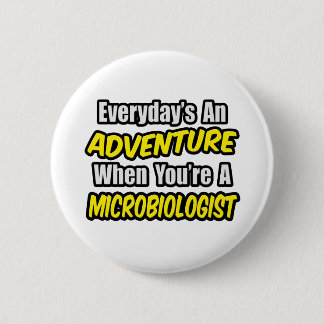 Badge Rond 5 Cm Chaque jour est une aventure...Microbiologiste