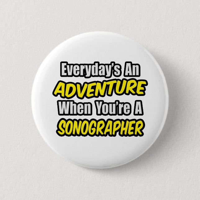Badge Rond 5 Cm Chaque jour est une aventure...Sonographe (Devant)