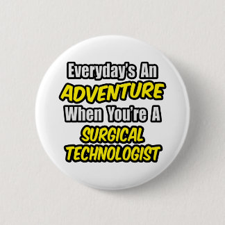 Badge Rond 5 Cm Chaque jour est une aventure .. Technologue chirur