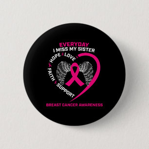 Badge Rond 5 Cm Chaque Jour, Ma Soeur Me Manque Un Cher Cancer Du 
