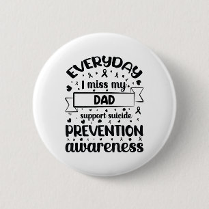 Badge Rond 5 Cm Chaque jour, Mon Père Me Manque Pour La Prévention