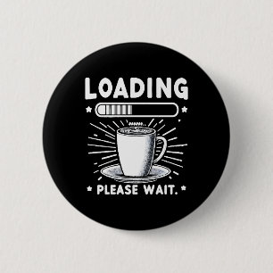 Badge Rond 5 Cm Chargement Veuillez patienter pour le café amateur
