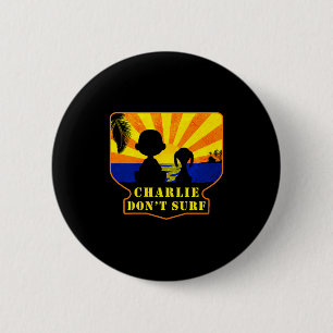 Badge Rond 5 Cm Charlie Don't Surf _ Film Drôle Premium