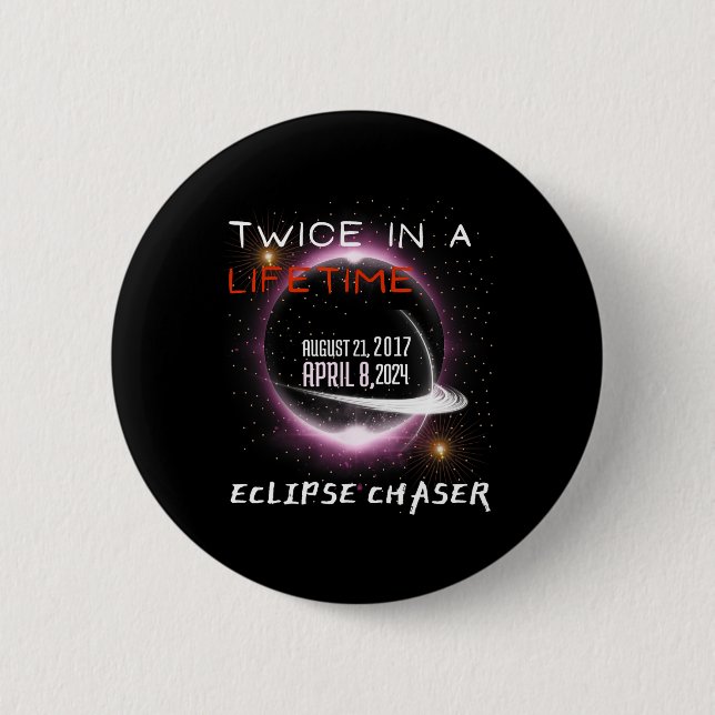 Badge Rond 5 Cm Chaser Solar Eclipse 2024 Drôle Deux Fois Dans Une (Devant)