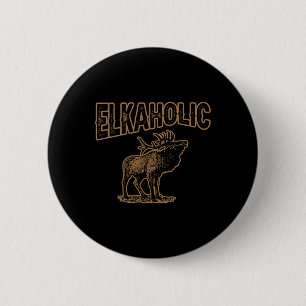 Badge Rond 5 Cm Chasse au cerf d'Elkaholic Chasse à l'orignal Chas
