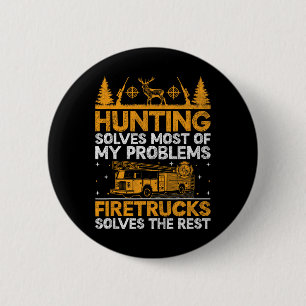 Badge Rond 5 Cm Chasse Résoudre La Plupart De Mes Problèmes Pompie