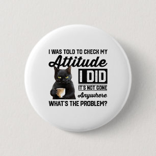 Badge Rond 5 Cm Chat Drôle On M'A Dit De Vérifier Mon Attitude Cha