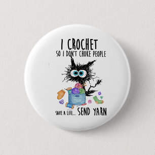 Badge Rond 5 Cm Chat I Crochet Donc je n'étouffe pas les gens sauv