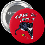 Badge Rond 5 Cm Chat Merci actuel Je déteste l'épinglette cadeau b<br><div class="desc">Un cadeau amusant pour quelqu'un qui a tout. Oui et ceux qui détestent tout ce que vous leur donnez,  sauf la boîte !</div>