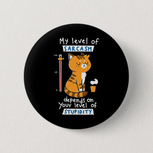 Badge Rond 5 Cm Chat Mon niveau de sarcasme dépend de votre niveau